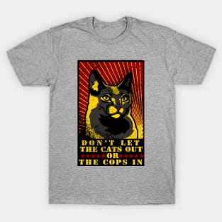 don't let the cats out or the cops in (acab) T-Shirt